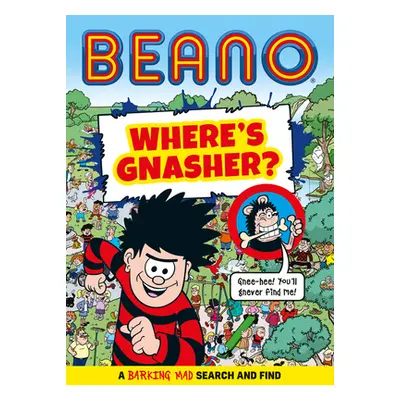 "Beano Where's Gnasher?: A Barking Mad Search and Find Book" - "" ("Beano Studios")(Paperback)