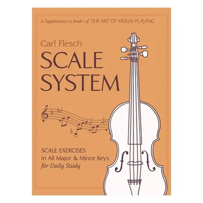 "Scale System: Scale Exercises in All Major and Minor Keys for Daily Study" - "" ("Flesch Carl")