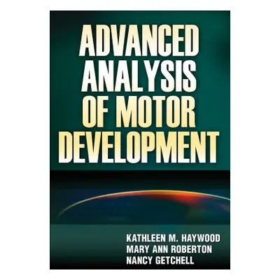 "Advanced Analysis of Motor Development" - "" ("Haywood Kathleen M.")(Pevná vazba)