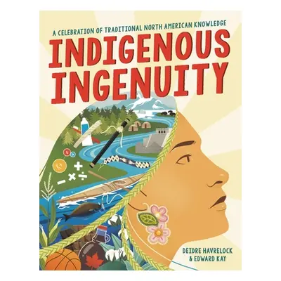 "Indigenous Ingenuity: A Celebration of Traditional North American Knowledge" - "" ("Havrelock D