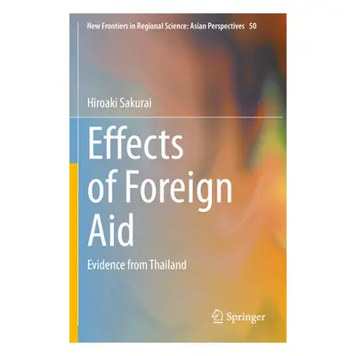 "Effects of Foreign Aid: Evidence from Thailand" - "" ("Sakurai Hiroaki")(Paperback)