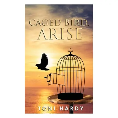 "Caged Bird, Arise" - "" ("Hardy Toni")(Paperback)