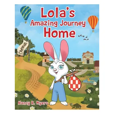 "Lola's Amazing Journey Home" - "" ("Myers Nancy R.")(Paperback)