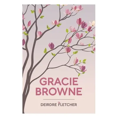 "Gracie Browne" - "" ("Fletcher Deirdre")(Paperback)