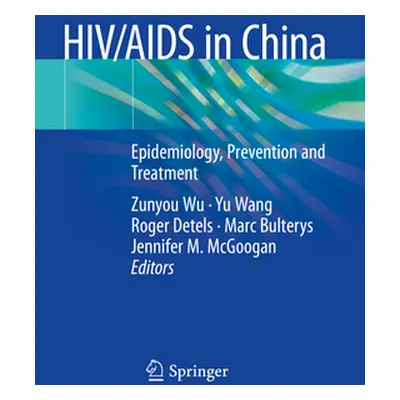 "Hiv/AIDS in China: Epidemiology, Prevention and Treatment" - "" ("Wu Zunyou")(Paperback)