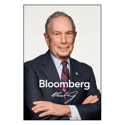 "Bloomberg by Bloomberg, Revised and Updated" - "" ("Bloomberg Michael R.")(Pevná vazba)