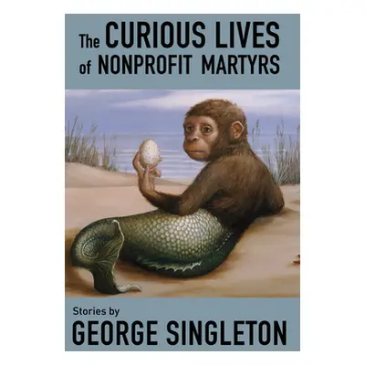 "The Curious Lives of Nonprofit Martyrs" - "" ("Singleton George")(Paperback)