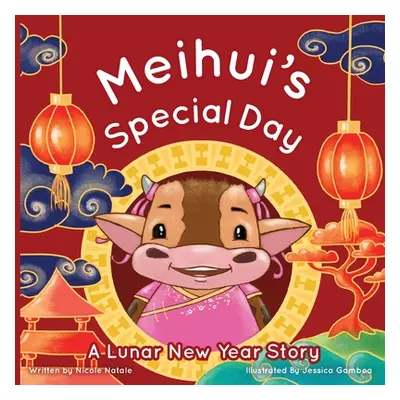 "Meihui's Special Day: a Lunar New Year Story" - "" ("Natale Nicole")(Paperback)