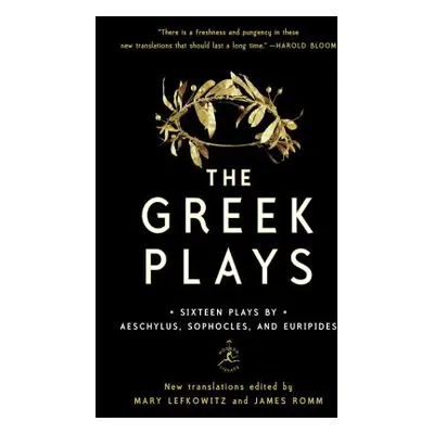 "The Greek Plays: Sixteen Plays by Aeschylus, Sophocles, and Euripides" - "" ("Lefkowitz Mary")(