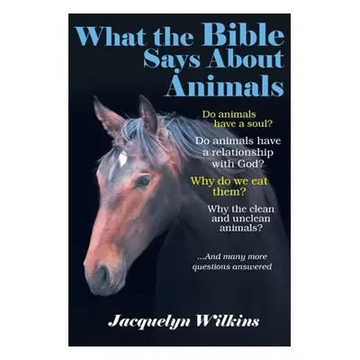 "What the Bible Says About Animals" - "" ("Wilkins Jacquelyn")(Paperback)