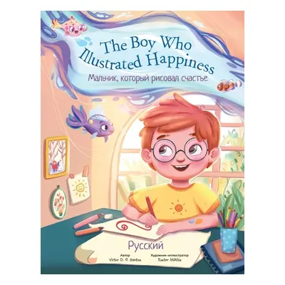 "The Boy Who Illustrated Happiness - Russian Edition: Children's Picture Book" - "" ("Dias de Ol