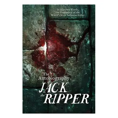 "The Autobiography of Jack the Ripper" - "" ("Carnac James")(Paperback)