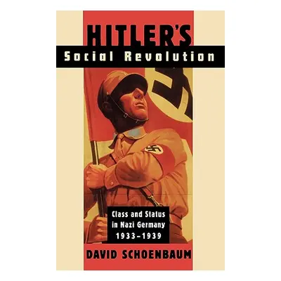 "Hitler's Social Revolution: Class and Status in Nazi Germany, 1933-1939" - "" ("Schoenbaum Davi