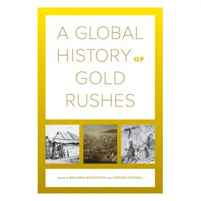 "A Global History of Gold Rushes, 25" - "" ("Mountford Benjamin")(Paperback)