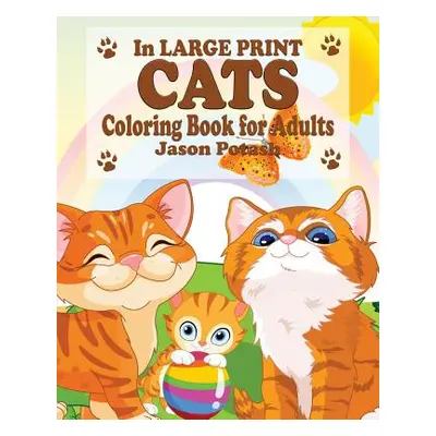 "Cats Coloring Book for Adults ( In Large Print)" - "" ("Potash Jason")(Paperback)