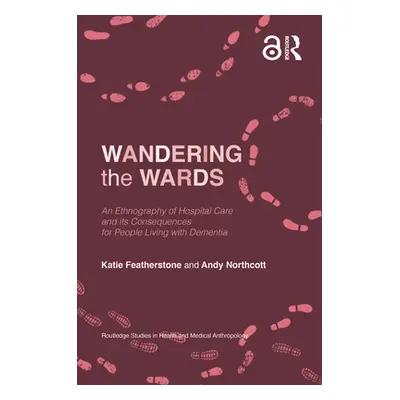 "Wandering the Wards: An Ethnography of Hospital Care and Its Consequences for People Living wit