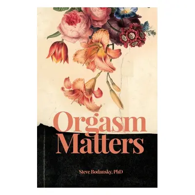 "Orgasm Matters" - "" ("Bodansky Steve")(Paperback)