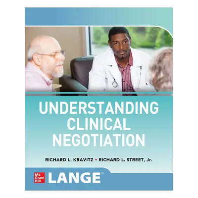 "Understanding Clinical Negotiation" - "" ("Street Jr Richard L.")(Paperback)