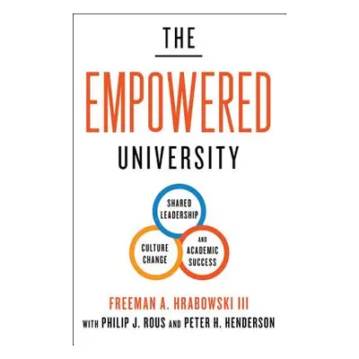 "The Empowered University: Shared Leadership, Culture Change, and Academic Success" - "" ("Hrabo