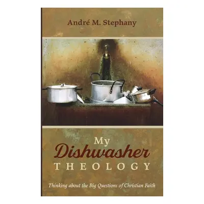 "My Dishwasher Theology" - "" ("Stephany Andr M.")(Paperback)