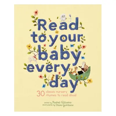 "Read to Your Baby Every Day: 30 Classic Nursery Rhymes to Read Aloud" - "" ("Giordano Chloe")(P