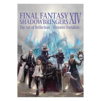 "Final Fantasy XIV: Shadowbringers -- The Art of Reflection -Histories Forsaken-" - "" ("Enix Sq