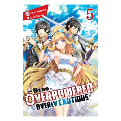 "The Hero Is Overpowered But Overly Cautious, Vol. 5 (Light Novel)" - "" ("Tuchihi Light")(Paper