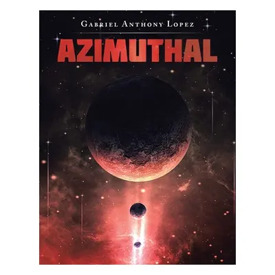 "Azimuthal" - "" ("Lopez Gabriel Anthony")(Paperback)