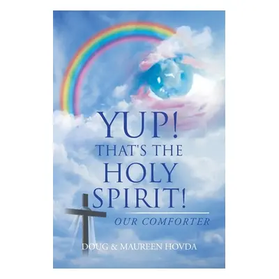 "Yup! That's the Holy Spirit!: Our Comforter" - "" ("Hovda Doug")(Paperback)