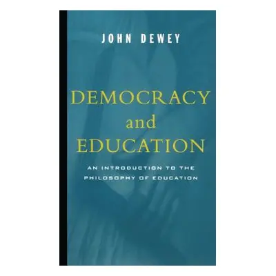 "Democracy and Education: An Introduction to the Philosophy of Education" - "" ("Dewey John")(Pa