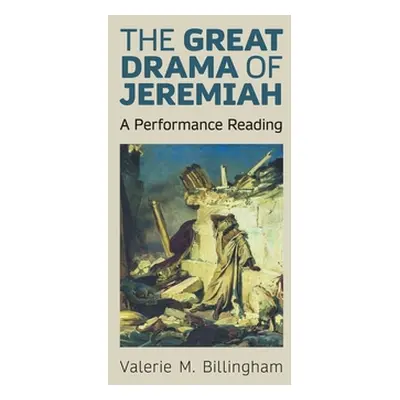 "The Great Drama of Jeremiah: A Performance Reading" - "" ("Billingham Valerie M.")(Pevná vazba)