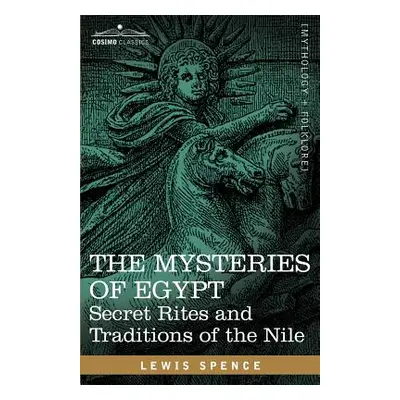 "The Mysteries of Egypt: Secret Rites and Traditions of the Nile" - "" ("Spence Lewis")(Paperbac