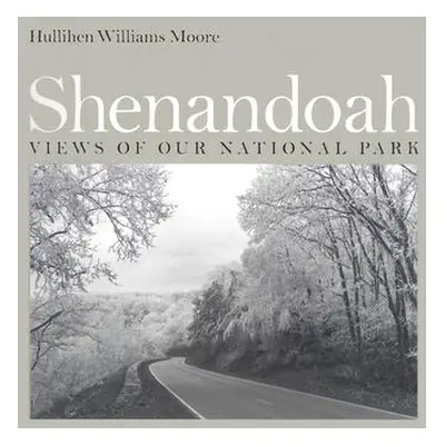 "Shenandoah: Views of Our National Park" - "" ("Moore Hullihen Williams")(Paperback)