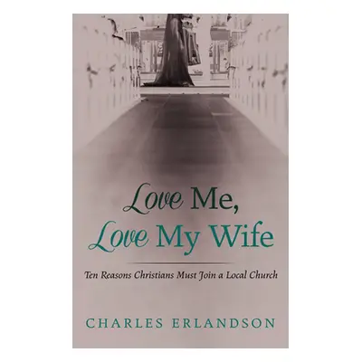 "Love Me, Love My Wife" - "" ("Erlandson Charles")(Paperback)