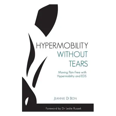 "Hypermobility Without Tears: Moving Pain-Free with Hypermobility and EDS" - "" ("Di Bon Jeannie