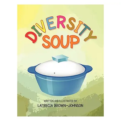 "Diversity Soup" - "" ("Brown-Johnson Latrecia")(Paperback)