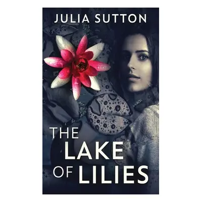 "The Lake Of Lilies" - "" ("Sutton Julia")(Paperback)