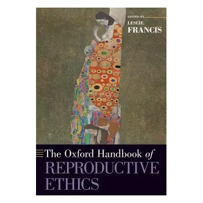 "The Oxford Handbook of Reproductive Ethics" - "" ("Francis Leslie")(Paperback)