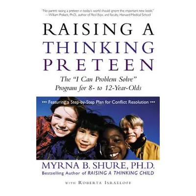 "Raising a Thinking Preteen: The I Can Problem Solve" Program for 8-To 12-Year-Olds"" - "" ("Shu