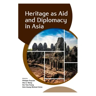 "Heritage as Aid and Diplomacy in Asia" - "" ("Peycam Philippe")(Paperback)