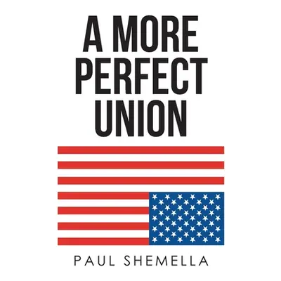 "A More Perfect Union" - "" ("Shemella Paul")(Paperback)