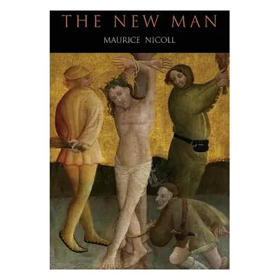 "New Man: An Interpretation of Some Parables and Miracles of Christ" - "" ("Nicoll Maurice")(Pap