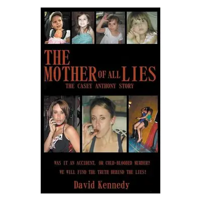 "The Mother of all Lies The Casey Anthony Story" - "" ("Kennedy David")(Paperback)