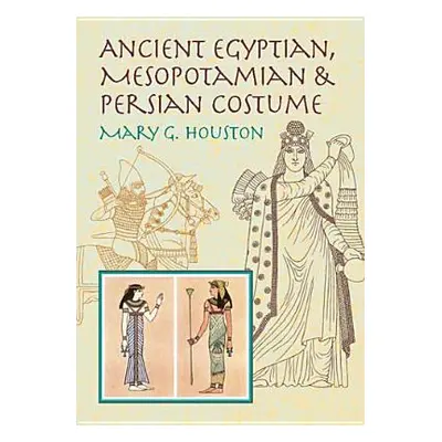 "Ancient Egyptian, Mesopotamian & Persian Costume" - "" ("Houston Mary G.")(Paperback)