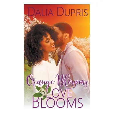 "Orange Blossoms-Love Blooms" - "" ("Dupris Dalia")(Paperback)