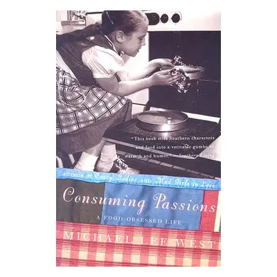 "Consuming Passions: A Food-Obsessed Life" - "" ("West Michael Lee")(Paperback)