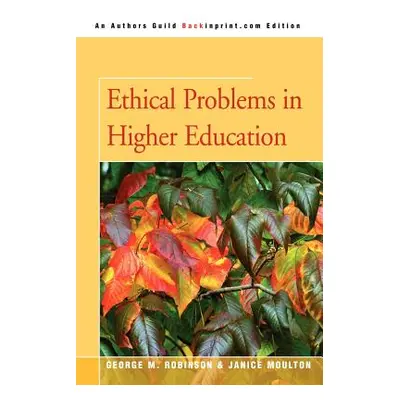 "Ethical Problems in Higher Education" - "" ("Robinson George M.")(Paperback)