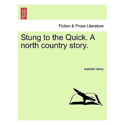 "Stung to the Quick. a North Country Story." - "" ("Varley Isabella")(Paperback)