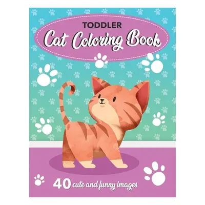 "Toddler Cat Coloring Book: 40 Cute and Funny Images: 8.5x11 Inches (21.59 x 27.94 cm)" - "" ("P