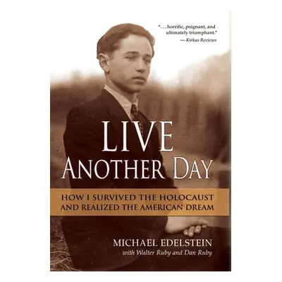 "Live Another Day: How I Survived the Holocaust and Realized the American Dream" - "" ("Edelstei